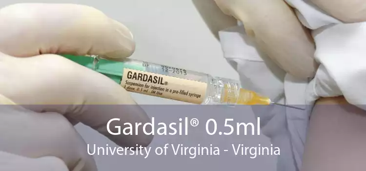 Gardasil® 0.5ml University of Virginia - Virginia