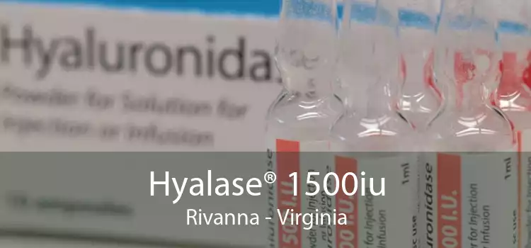 Hyalase® 1500iu Rivanna - Virginia