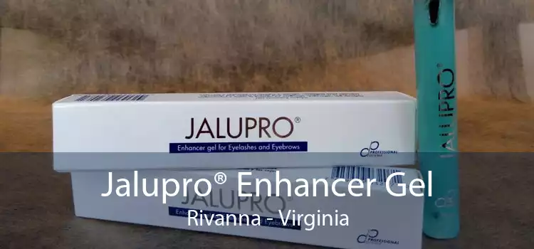 Jalupro® Enhancer Gel Rivanna - Virginia