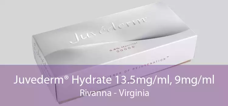 Juvederm® Hydrate 13.5mg/ml, 9mg/ml Rivanna - Virginia