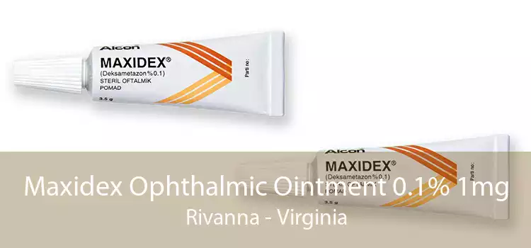 Maxidex Ophthalmic Ointment 0.1% 1mg Rivanna - Virginia