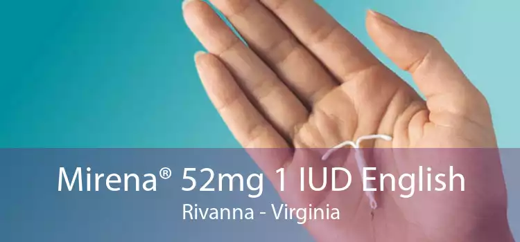 Mirena® 52mg 1 IUD English Rivanna - Virginia