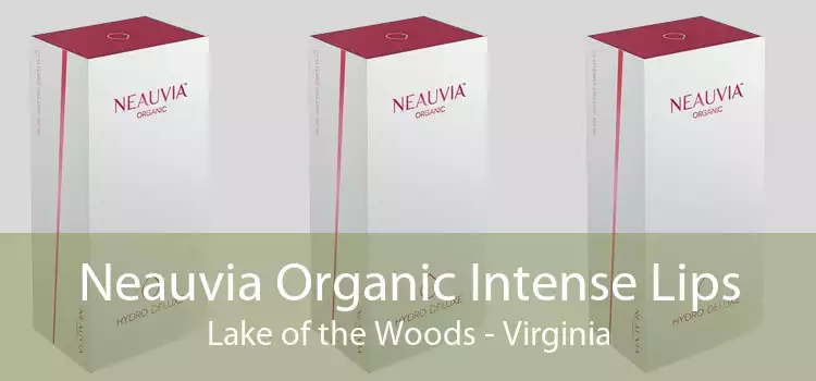 Neauvia Organic Intense Lips Lake of the Woods - Virginia