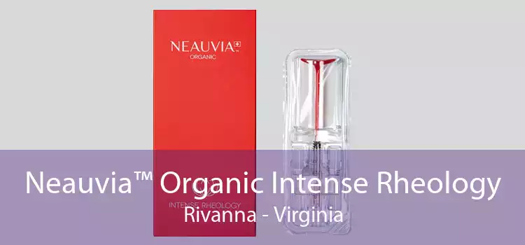 Neauvia™ Organic Intense Rheology Rivanna - Virginia