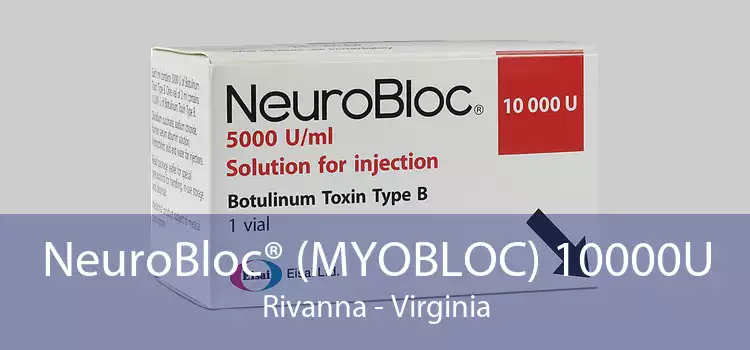NeuroBloc® (MYOBLOC) 10000U Rivanna - Virginia