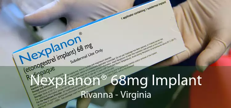 Nexplanon® 68mg Implant Rivanna - Virginia