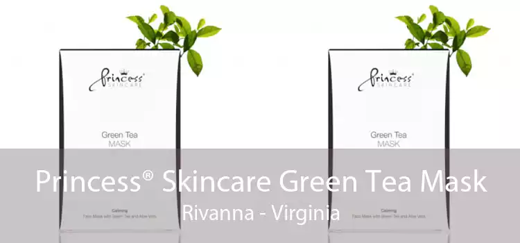 Princess® Skincare Green Tea Mask Rivanna - Virginia