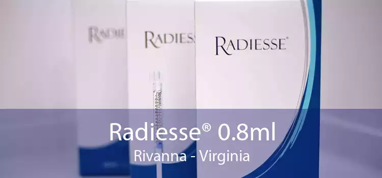 Radiesse® 0.8ml Rivanna - Virginia