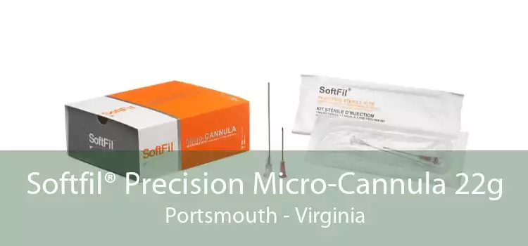 Softfil® Precision Micro-Cannula 22g Portsmouth - Virginia