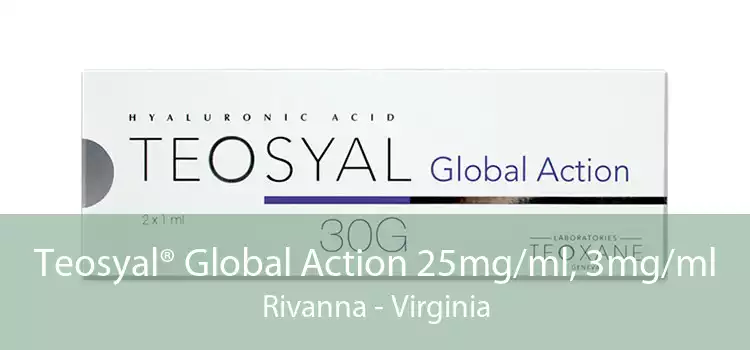 Teosyal® Global Action 25mg/ml, 3mg/ml Rivanna - Virginia