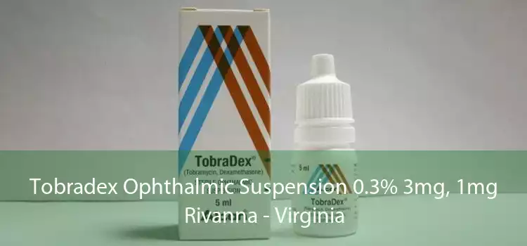 Tobradex Ophthalmic Suspension 0.3% 3mg, 1mg Rivanna - Virginia